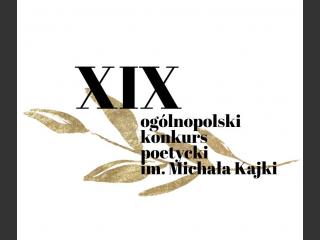 XIX Ogólnopolski Konkurs Poetycki im. Michała Kajki 