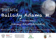 Plakat informujący o wydarzeniu pt;"Dzikie Ballady Adama M."